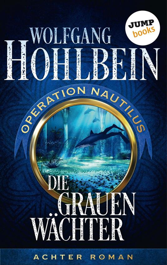 Die grauen Wächter: Operation Nautilus - Achter Roman - Wolfgang Hohlbein - ebook