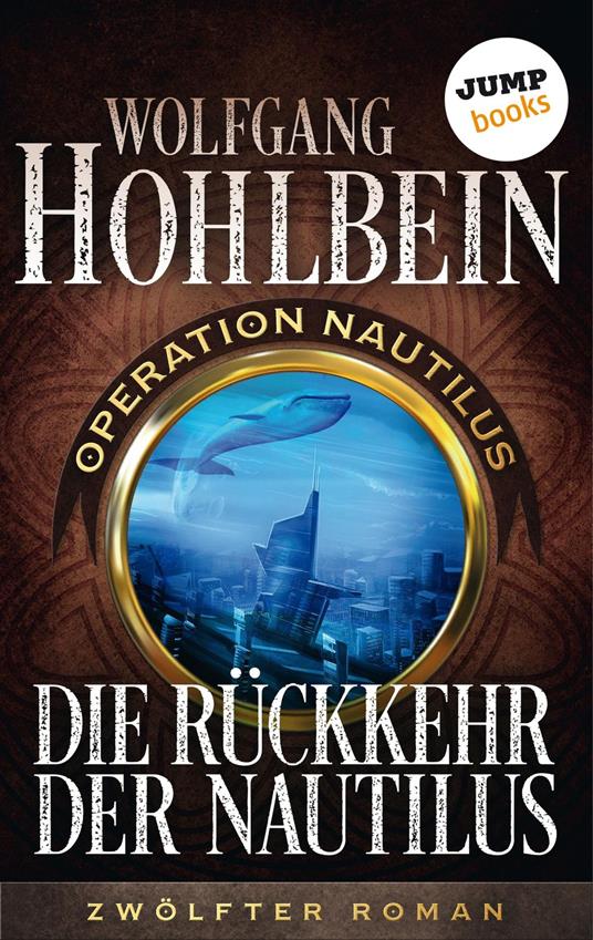 Die Rückkehr der Nautilus: Operation Nautilus – Zwölfter Roman - Wolfgang Hohlbein - ebook