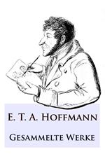 E. T. A. Hoffmann - Gesammelte Werke
