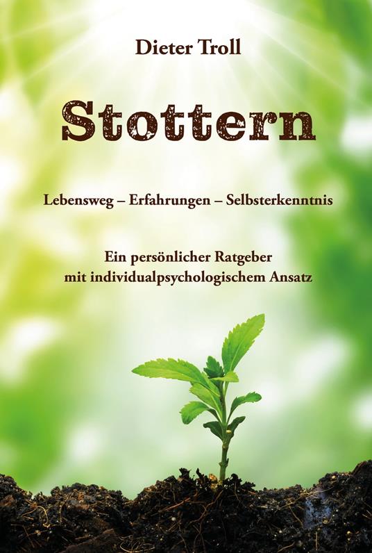 Stottern - Lebensweg – Erfahrungen – Selbsterkenntnis