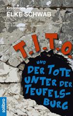 T.I.T.O. und der Tote unter der Teufelsburg