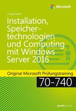 Installation, Speichertechnologien und Computing mit Windows Server 2016