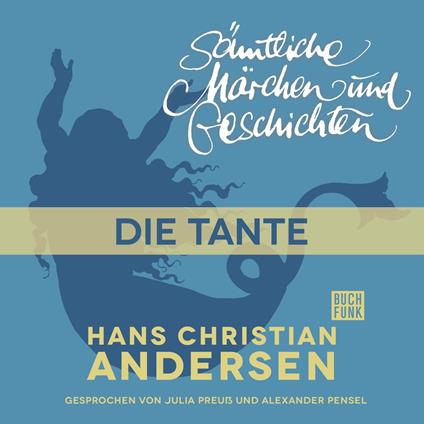 H. C. Andersen: Sämtliche Märchen und Geschichten, Die Tante