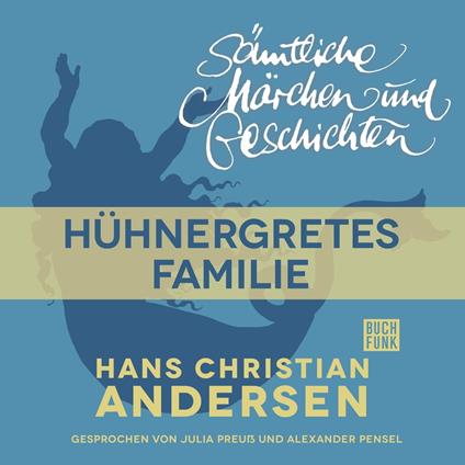 H. C. Andersen: Sämtliche Märchen und Geschichten, Hühnergretes Familie