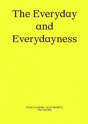 The Everyday and Everydayness: Two Works Series Vol. 3 - Julie Mehretu,Henri Lefebvre - cover