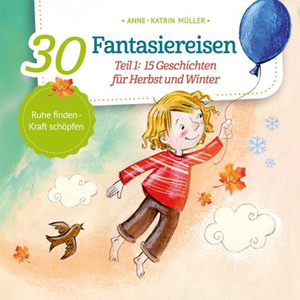 15 Geschichten für Herbst und Winter - 30 Fantasiereisen, Band 1 (ungekürzt)