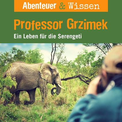 Abenteuer & Wissen, Professor Grzimek - Ein Leben für die Serengeti