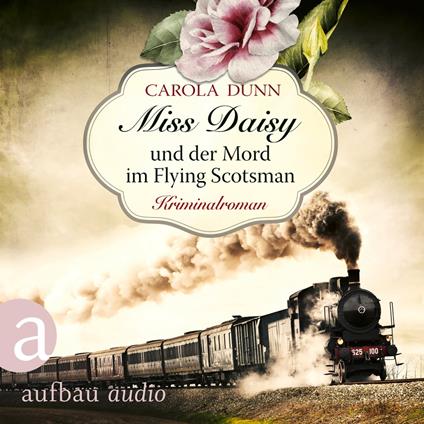 Miss Daisy und der Mord im Flying Scotsman - Miss Daisy ermittelt, Band 4 (Ungekürzt)