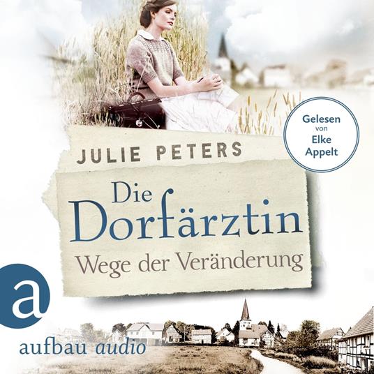 Die Dorfärztin - Wege der Veränderung - Eine Frau geht ihren Weg, Band 2 (Ungekürzt)