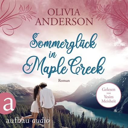 Sommerglück in Maple Creek - Die Liebe wohnt in Maple Creek, Band 4 (Ungekürzt)