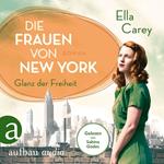 Die Frauen von New York - Glanz der Freiheit - Töchter Amerikas, Band 1 (Gekürzt)