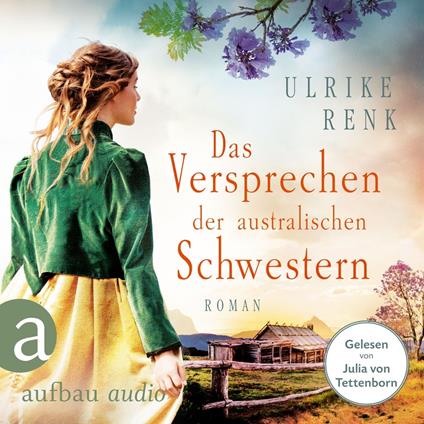 Das Versprechen der australischen Schwestern - Die Australien Saga, Band 3 (Ungekürzt)