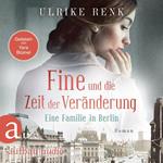 Fine und die Zeit der Veränderung - Eine Familie in Berlin - Die große Berlin-Familiensaga, Band 4 (Gekürzt)