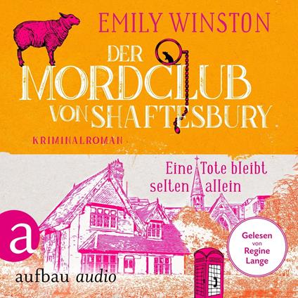 Der Mordclub von Shaftesbury - Eine Tote bleibt selten allein - Penelope St. James ermittelt, Band 1 (Ungekürzt)