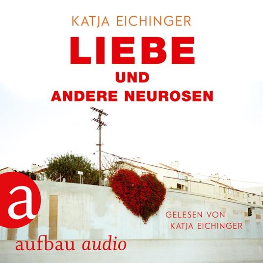 Liebe und andere Neurosen (Ungekürzt)