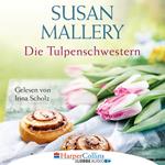 Die Tulpenschwestern (Ungekürzt)