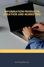 Information Products Creation and Marketing