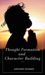 Thought Formation and Character Building