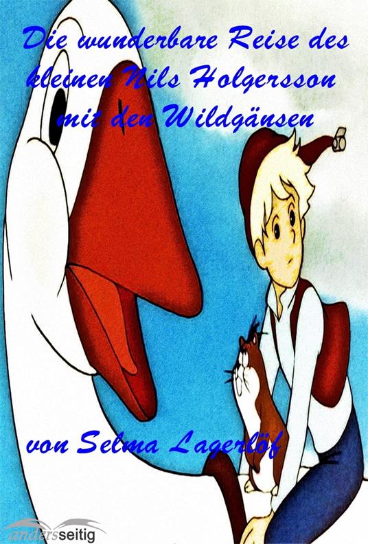 Die wunderbare Reise des kleinen Nils Holgersson mit den Wildgänsen - Selma Lagerlof - ebook