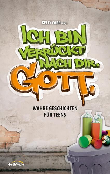 Ich bin verrückt nach dir. Gott. - Kelly Carr - ebook