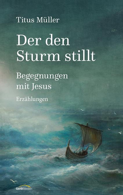 Der den Sturm stillt