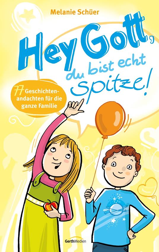 Hey Gott, du bist echt spitze! - Melanie Schüer - ebook