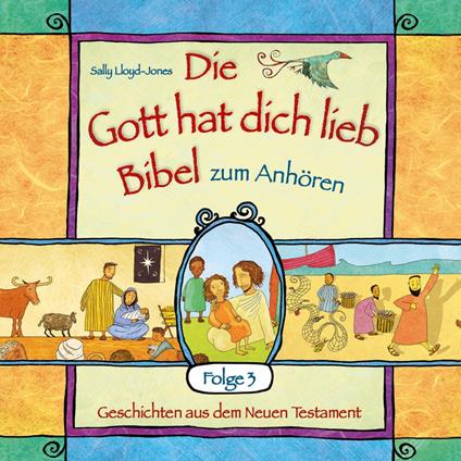 Die Gott hat dich lieb Bibel zum Anhören - Geschichten aus dem Neuen Testament - Folge 3