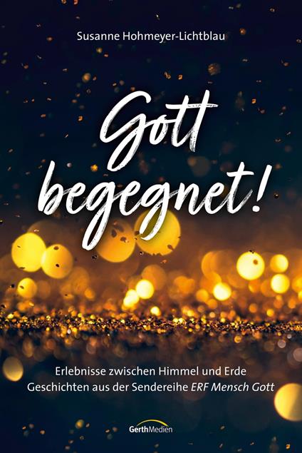 Gott begegnet!