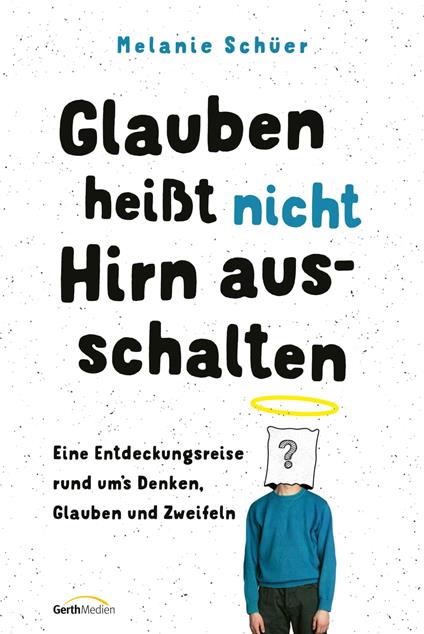 Glauben heißt nicht Hirn ausschalten - Melanie Schüer - ebook