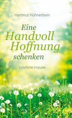 Eine Handvoll Hoffnung schenken