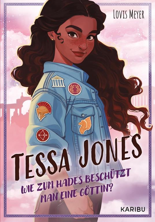 Tessa Jones (Band 1) - Wie zum Hades beschützt man eine Göttin? - Lovis Meyer - ebook