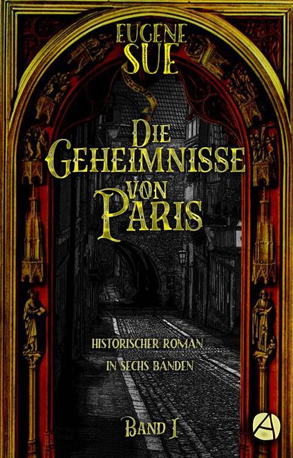 Die Geheimnisse von Paris. Band I