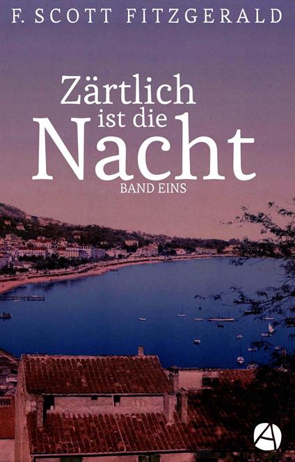 Zärtlich ist die Nacht. Band Eins