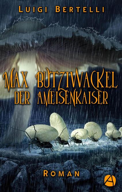 Max Butziwackel der Ameisenkaiser - Luigi Bertelli,Karl Elleder,Luise von Koch - ebook