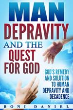 Man Depravity and the Quest for God