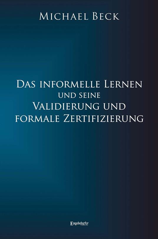 Das informelle Lernen und seine Validierung und formale Zertifizierung