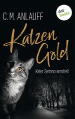 Katzengold: Kater Serrano ermittelt - Band 1