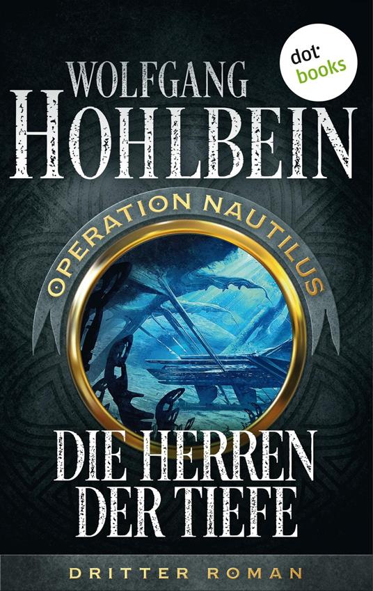 Die Herren der Tiefe: Operation Nautilus - Dritter Roman - Wolfgang Hohlbein - ebook