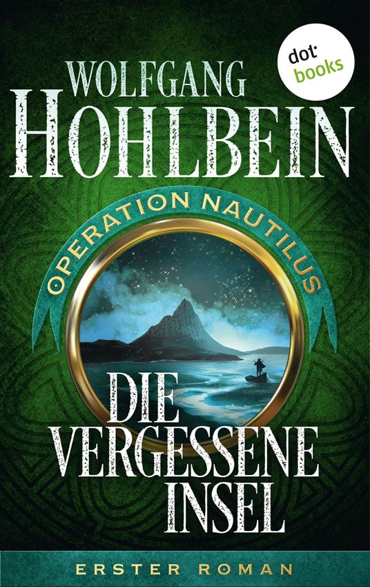 Die vergessene Insel: Operation Nautilus - Erster Roman - Wolfgang Hohlbein - ebook