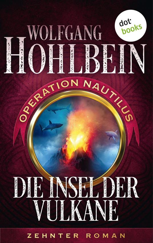 Die Insel der Vulkane: Operation Nautilus - Zehnter Roman - Wolfgang Hohlbein - ebook