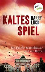 Kaltes Spiel – Kriminalroman – Tod in München: Der zweite Fall für Schmidtbauer und van Royen, den gemütlichen bayerischen Kommissar und die pfiffige holländische Polizistin