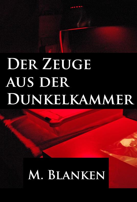 Der Zeuge aus der Dunkelkammer