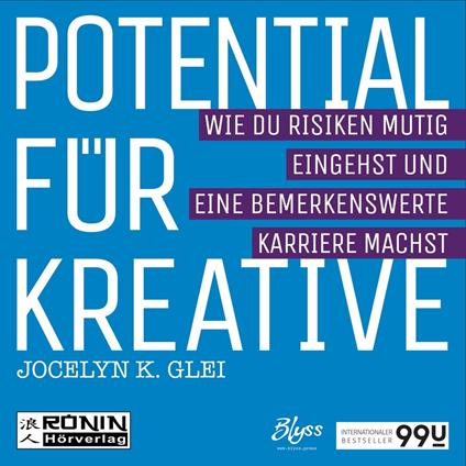 Potential für Kreative - Wie du Risiken mutig eingehst und eine bemerkenswerte Karriere machst - 99U 2 (Ungekürzt)