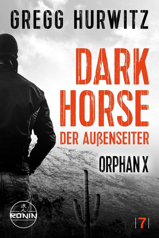 Dark Horse. Der Außenseiter. Ein Orphan X Thriller