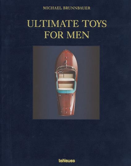 Ultimate toys for men. Ediz. tedesca, inglese e francese - Michael Brunnbauer - copertina