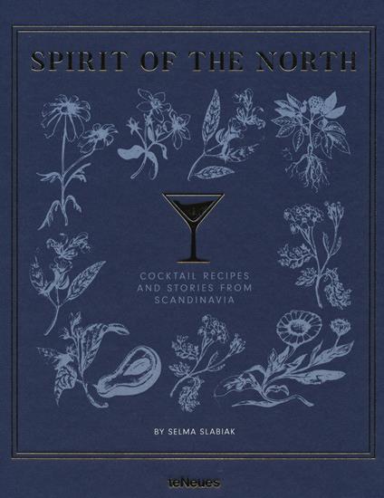 Spirit of the North. Cocktail recipes and stories from Scandinavia - Selma Slabiak - copertina