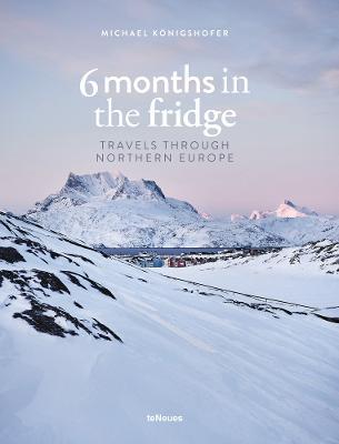 6 Months in the Fridge: Travels Through Northern Europe - Michael Koenigshofer - cover