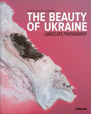 The Beauty of Ukraine: Landscape Photography - Yevhen Samuchenko,Lucia Bondar - cover