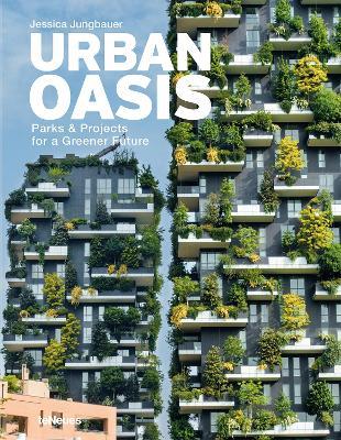 Urban Oasis: Parks and Green Projects around the World - Jessica Jungbauer - cover