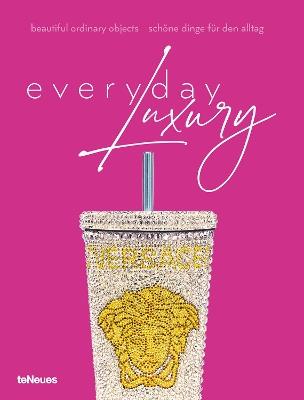 Everyday Luxury: Beautiful Ordinary Objects - Agata Toromanoff - cover